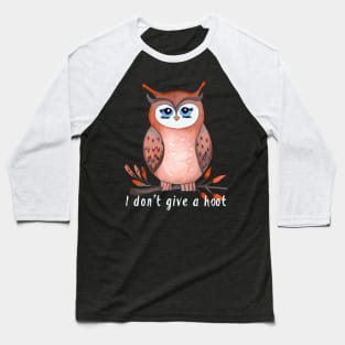 I don't give a hoot, owl lover gift Baseball T-Shirt